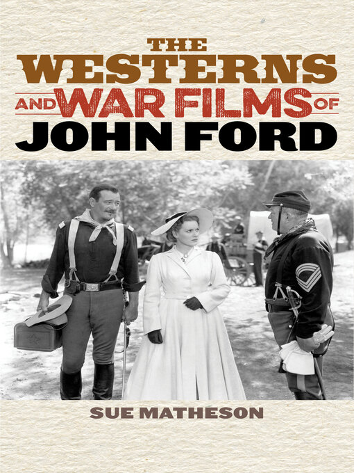 Title details for The Westerns and War Films of John Ford by Sue Matheson - Available